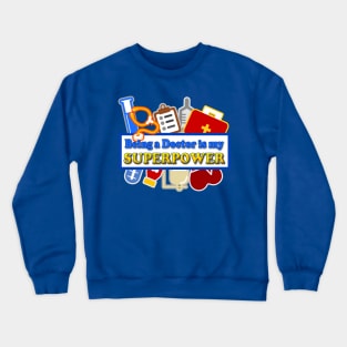 Being a Doctor is my Superpower Crewneck Sweatshirt